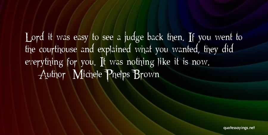 Easy To Judge Quotes By Michele Phelps Brown