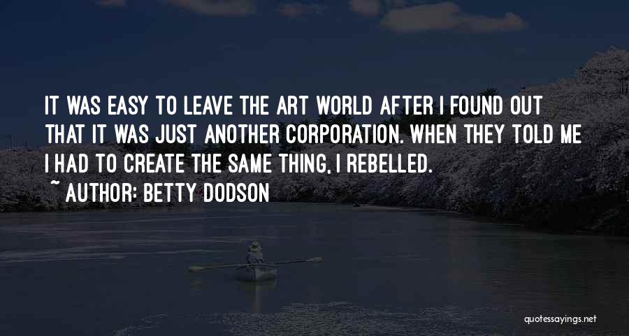 Easy To Leave Quotes By Betty Dodson