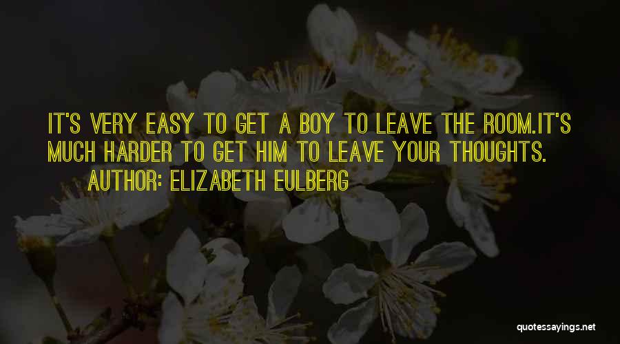 Easy To Leave Quotes By Elizabeth Eulberg