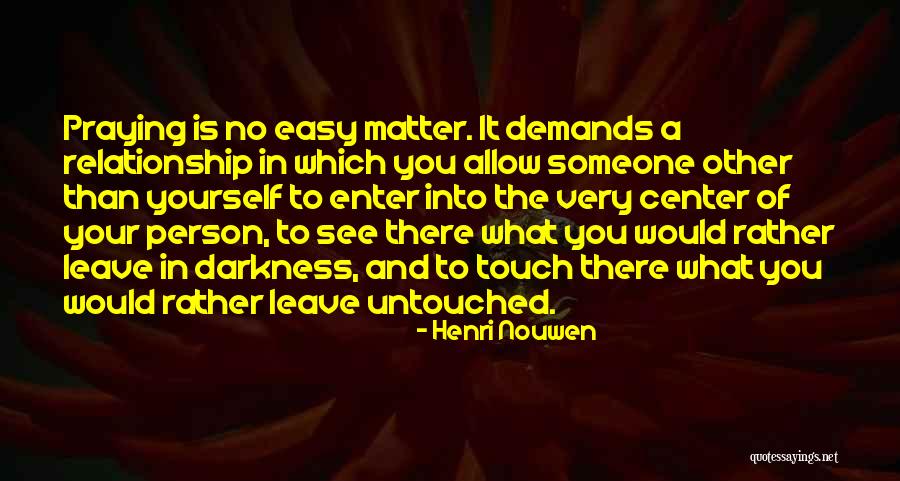 Easy To Leave Quotes By Henri Nouwen