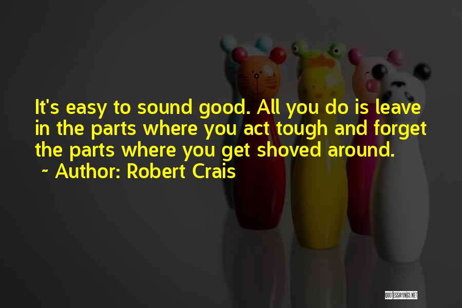 Easy To Leave Quotes By Robert Crais