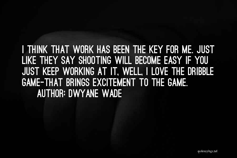 Easy To Love Me Quotes By Dwyane Wade