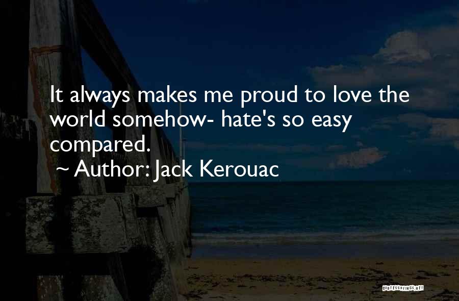 Easy To Love Me Quotes By Jack Kerouac