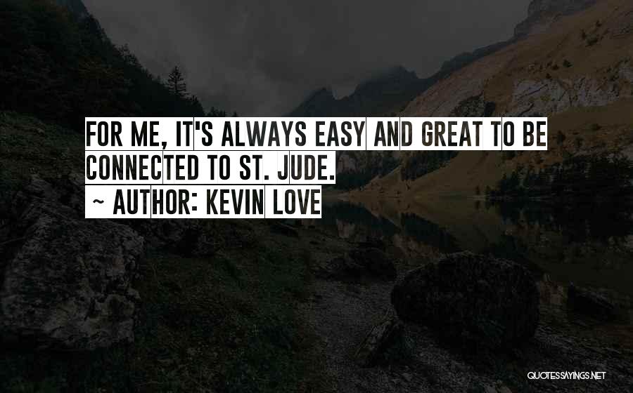 Easy To Love Me Quotes By Kevin Love