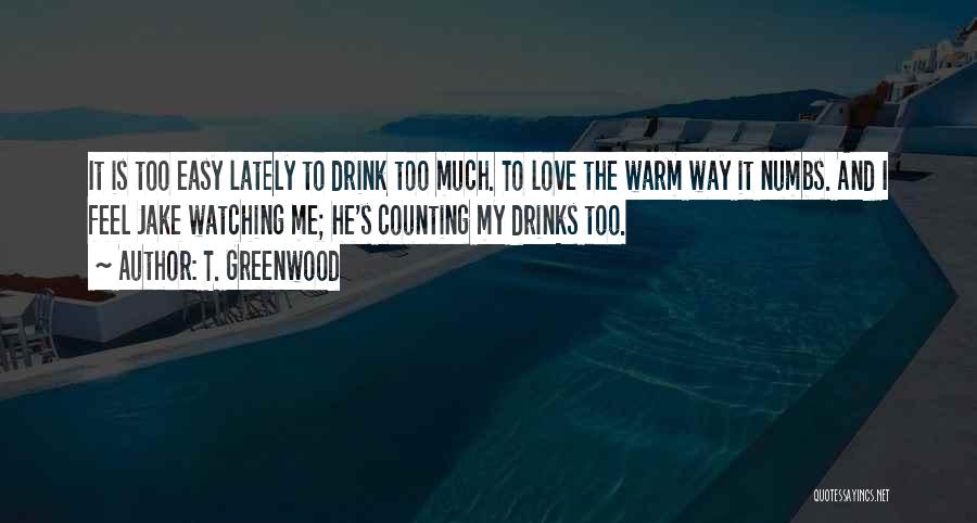 Easy To Love Me Quotes By T. Greenwood