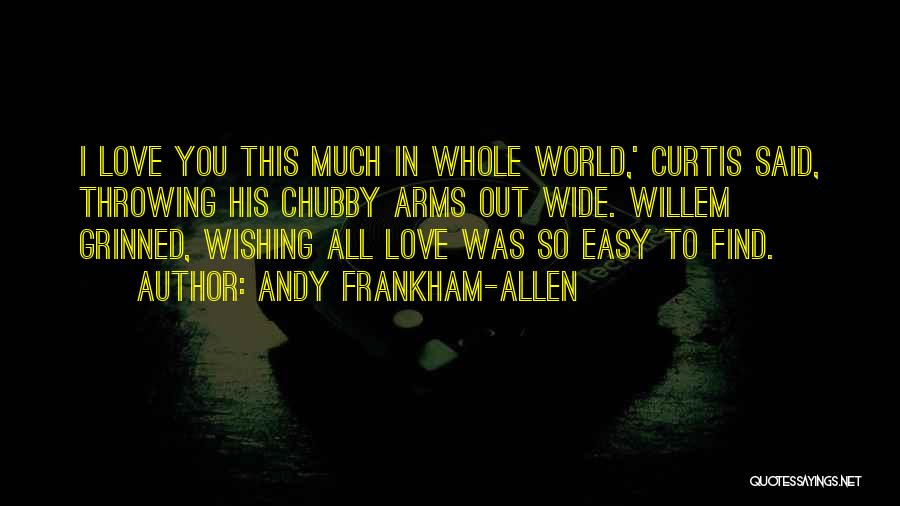 Easy To Love Quotes By Andy Frankham-Allen