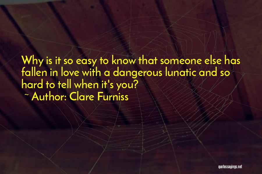 Easy To Love Quotes By Clare Furniss
