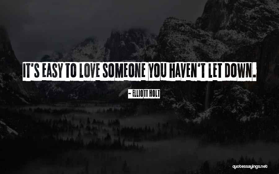 Easy To Love Someone Quotes By Elliott Holt Easy To Love Someone Quotes By Elliott Holt