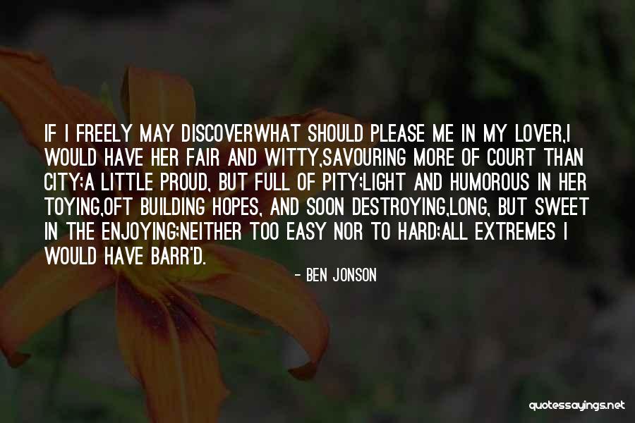 Easy To Please Quotes By Ben Jonson Easy To Please Quotes By Ben Jonson