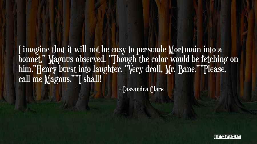 Easy To Please Quotes By Cassandra Clare