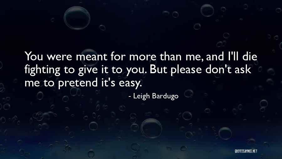 Easy To Please Quotes By Leigh Bardugo Easy To Please Quotes By Leigh Bardugo