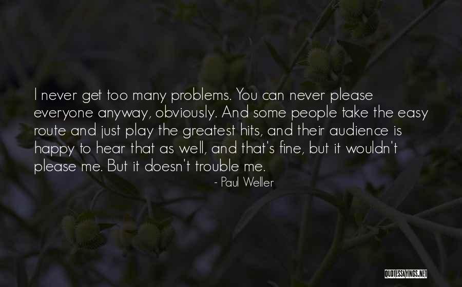 Easy To Please Quotes By Paul Weller Easy To Please Quotes By Paul Weller