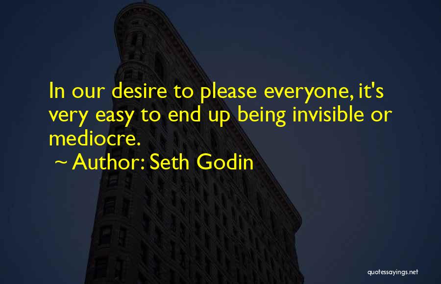 Easy To Please Quotes By Seth Godin