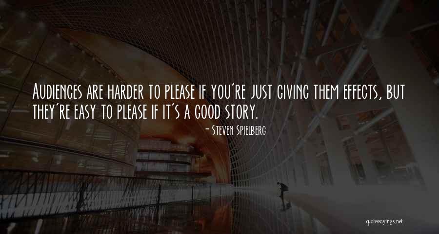 Easy To Please Quotes By Steven Spielberg Easy To Please Quotes By Steven Spielberg