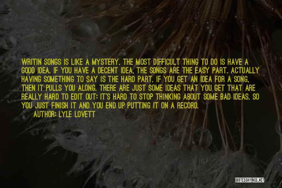 Easy To Say Hard To Do Quotes By Lyle Lovett