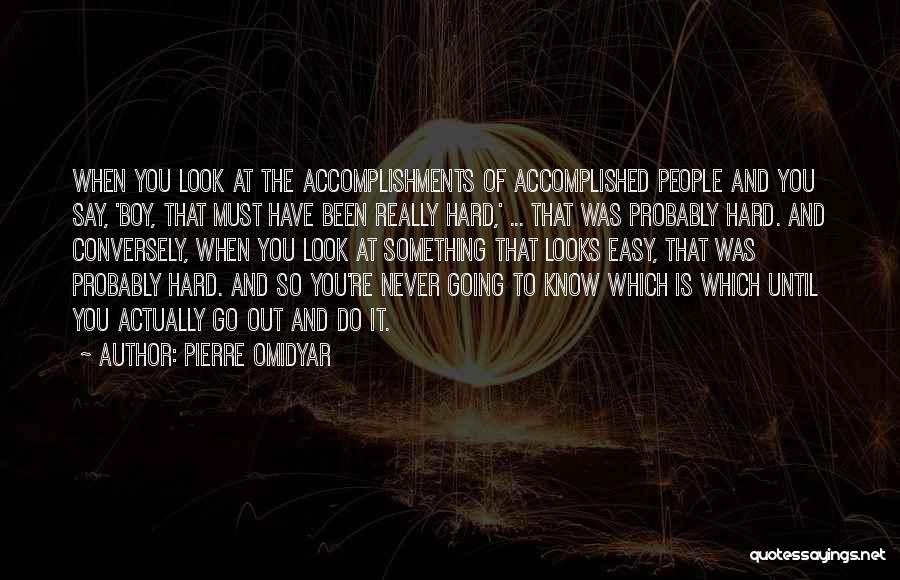 Easy To Say Hard To Do Quotes By Pierre Omidyar