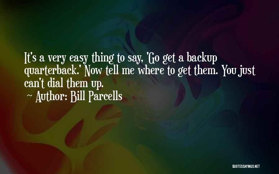 Easy To Say Quotes By Bill Parcells