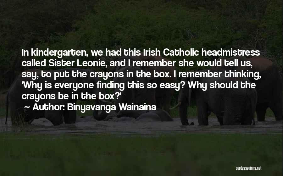 Easy To Say Quotes By Binyavanga Wainaina