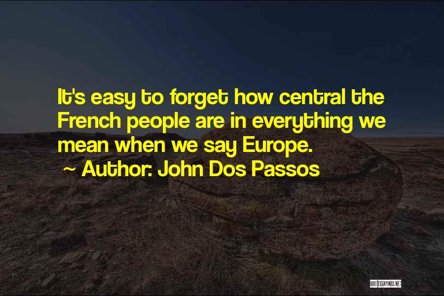 Easy To Say Quotes By John Dos Passos
