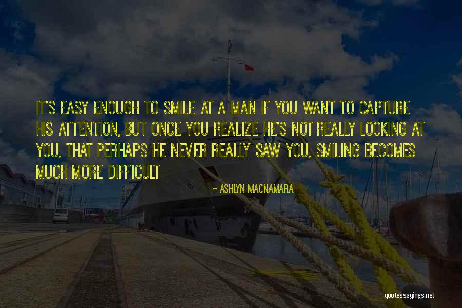Easy To Smile Quotes By Ashlyn Macnamara Easy To Smile Quotes By Ashlyn Macnamara