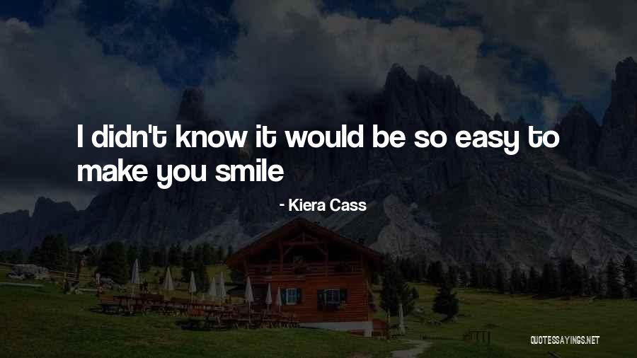 Easy To Smile Quotes By Kiera Cass Easy To Smile Quotes By Kiera Cass