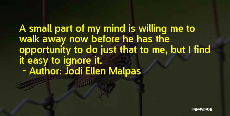 Easy To Walk Away Quotes By Jodi Ellen Malpas