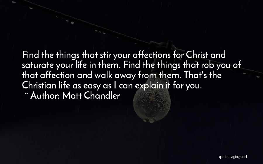 Easy To Walk Away Quotes By Matt Chandler