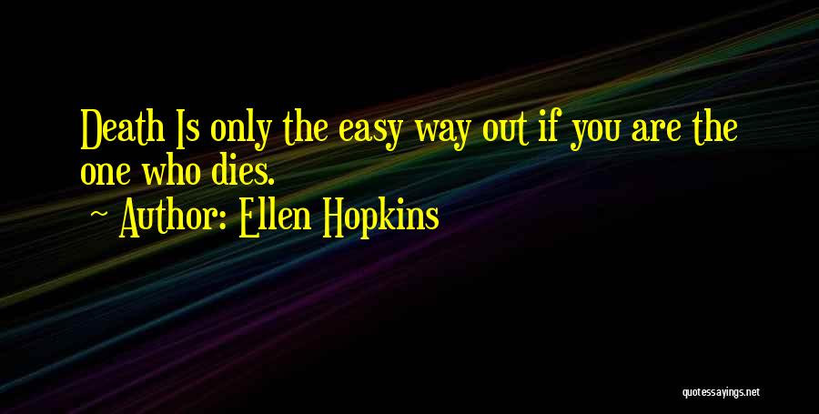 Easy Way Out Quotes By Ellen Hopkins