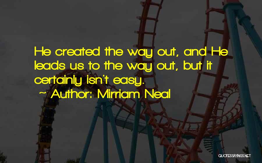 Easy Way Out Quotes By Mirriam Neal