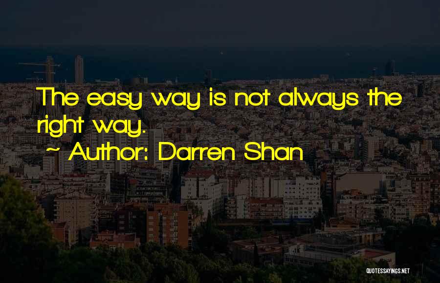 Easy Way Right Way Quotes By Darren Shan