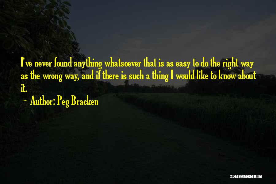Easy Way Right Way Quotes By Peg Bracken