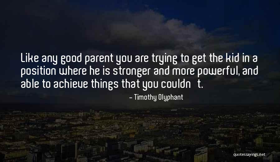 Easyidea Quotes By Timothy Olyphant Easyidea Quotes By Timothy Olyphant