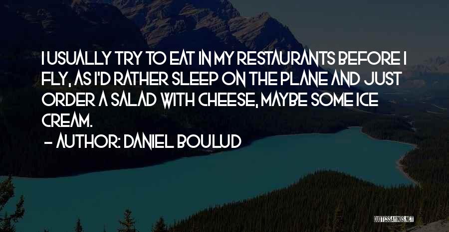 Eat And Sleep Quotes By Daniel Boulud