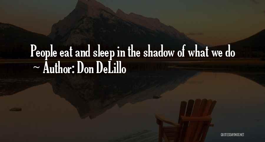 Eat And Sleep Quotes By Don DeLillo