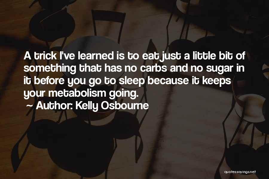 Eat And Sleep Quotes By Kelly Osbourne