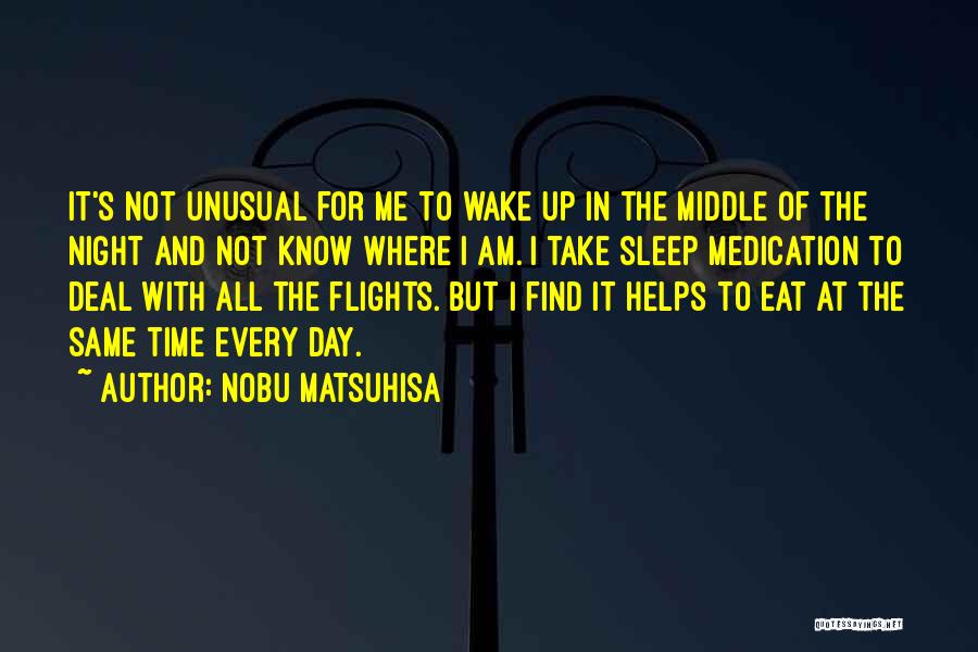 Eat And Sleep Quotes By Nobu Matsuhisa