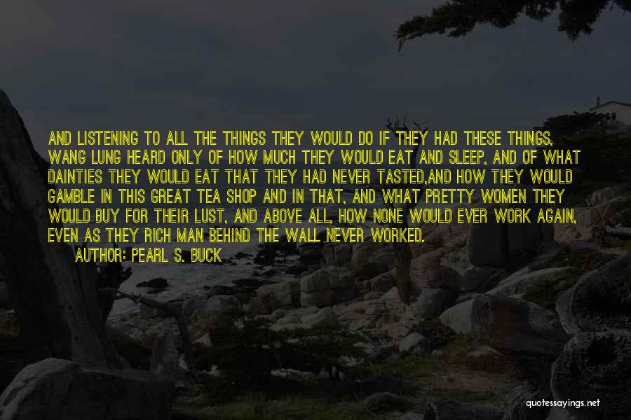 Eat And Sleep Quotes By Pearl S. Buck