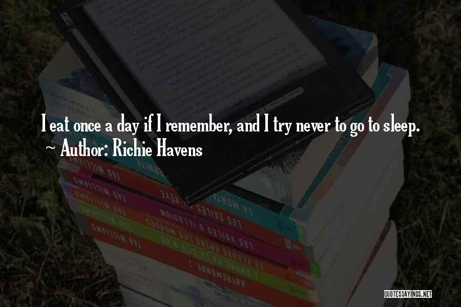 Eat And Sleep Quotes By Richie Havens