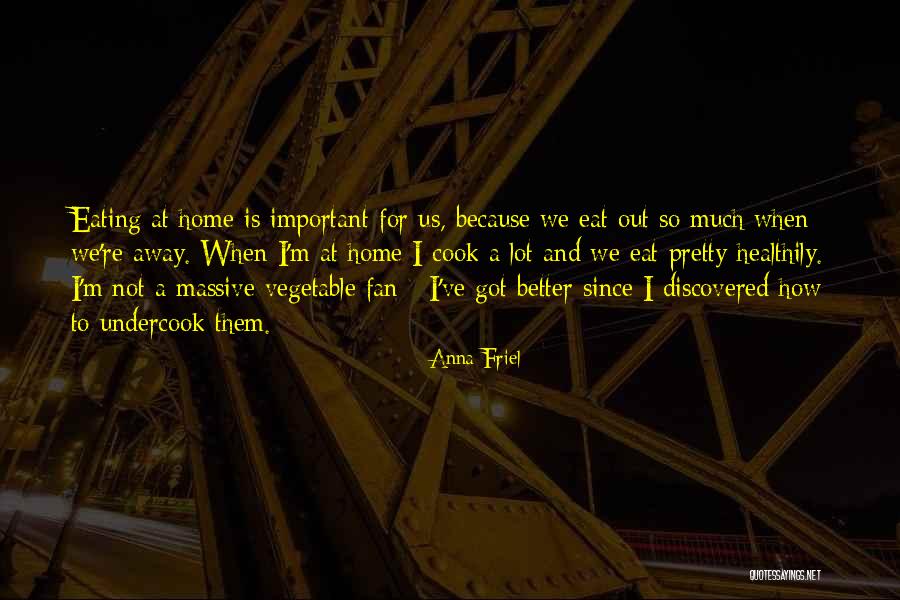 Eat Better Quotes By Anna Friel Eat Better Quotes By Anna Friel
