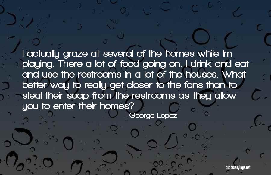Eat Better Quotes By George Lopez Eat Better Quotes By George Lopez