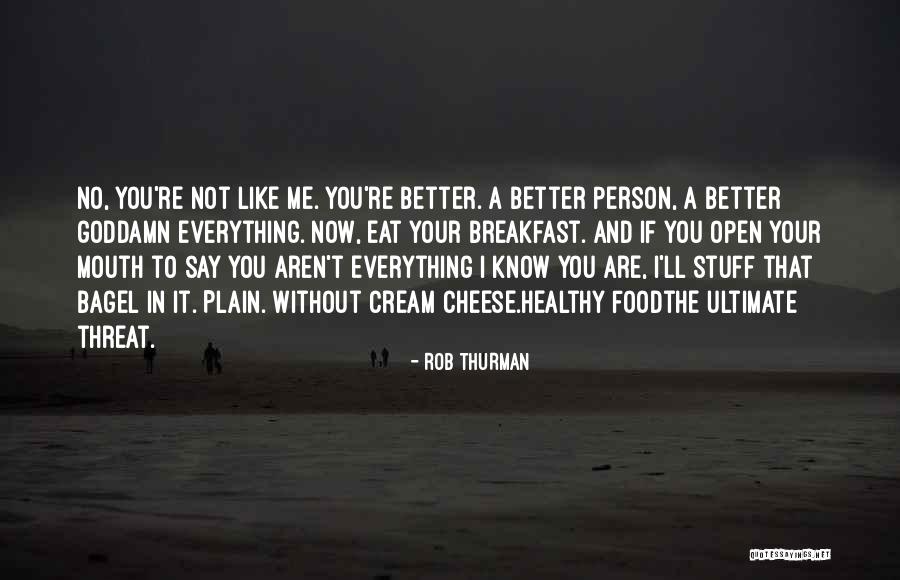 Eat Better Quotes By Rob Thurman Eat Better Quotes By Rob Thurman