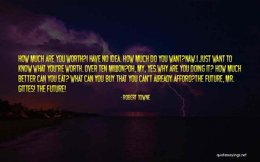 Eat Better Quotes By Robert Towne Eat Better Quotes By Robert Towne