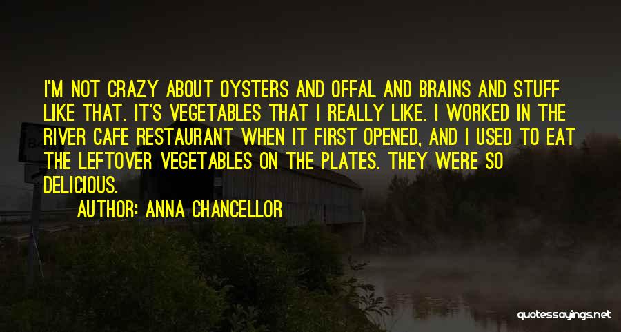 Eat Brains Quotes By Anna Chancellor