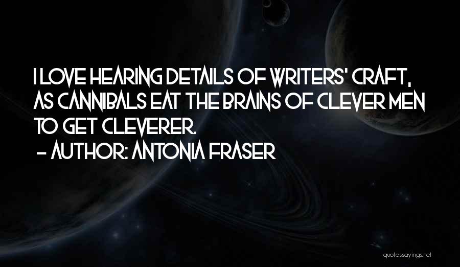 Eat Brains Quotes By Antonia Fraser