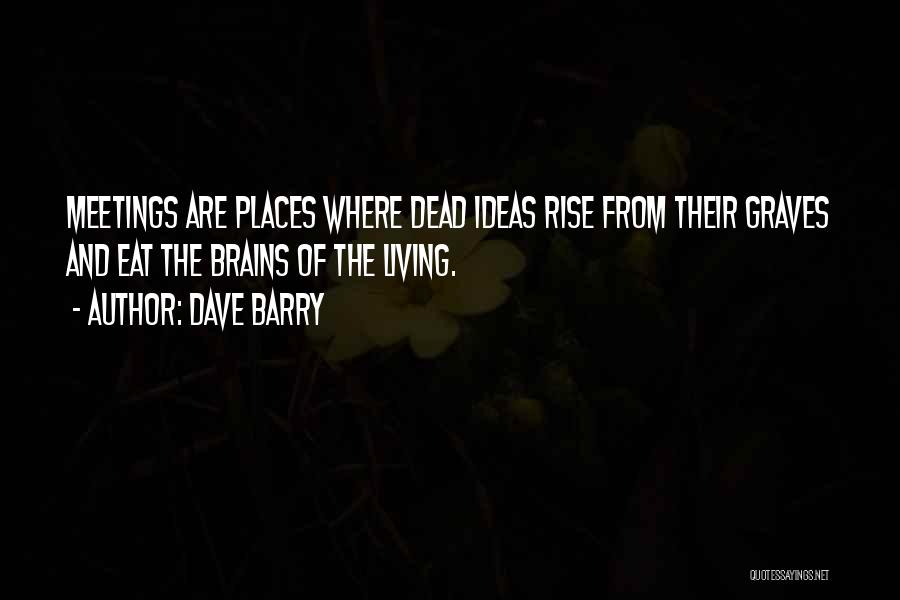 Eat Brains Quotes By Dave Barry