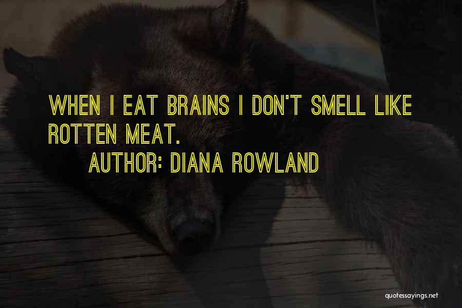 Eat Brains Quotes By Diana Rowland