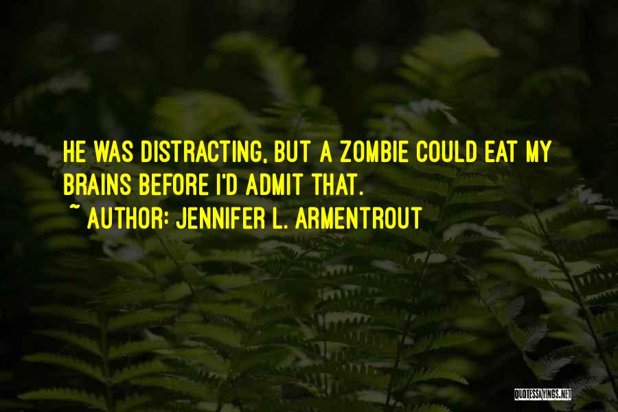 Eat Brains Quotes By Jennifer L. Armentrout