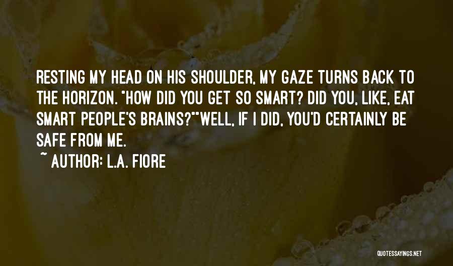 Eat Brains Quotes By L.A. Fiore