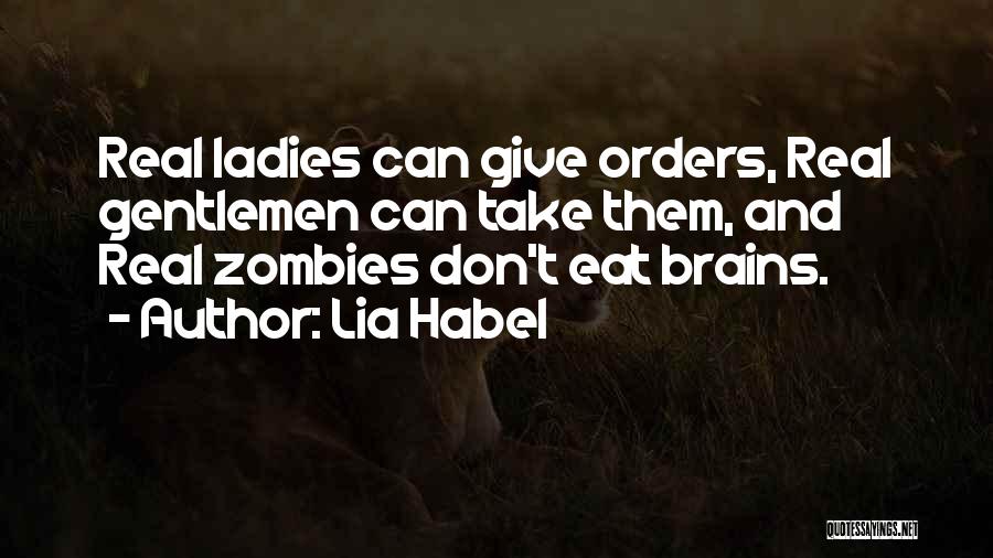 Eat Brains Quotes By Lia Habel