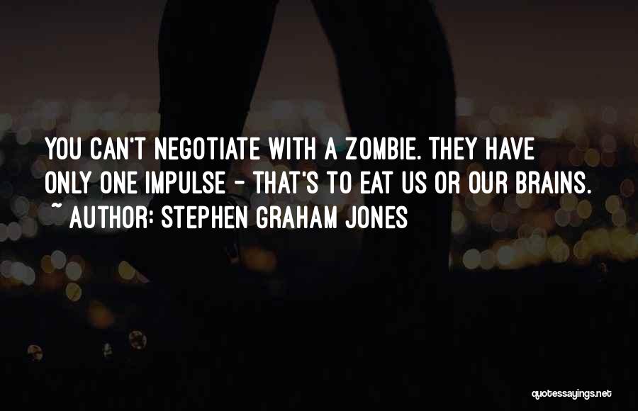 Eat Brains Quotes By Stephen Graham Jones